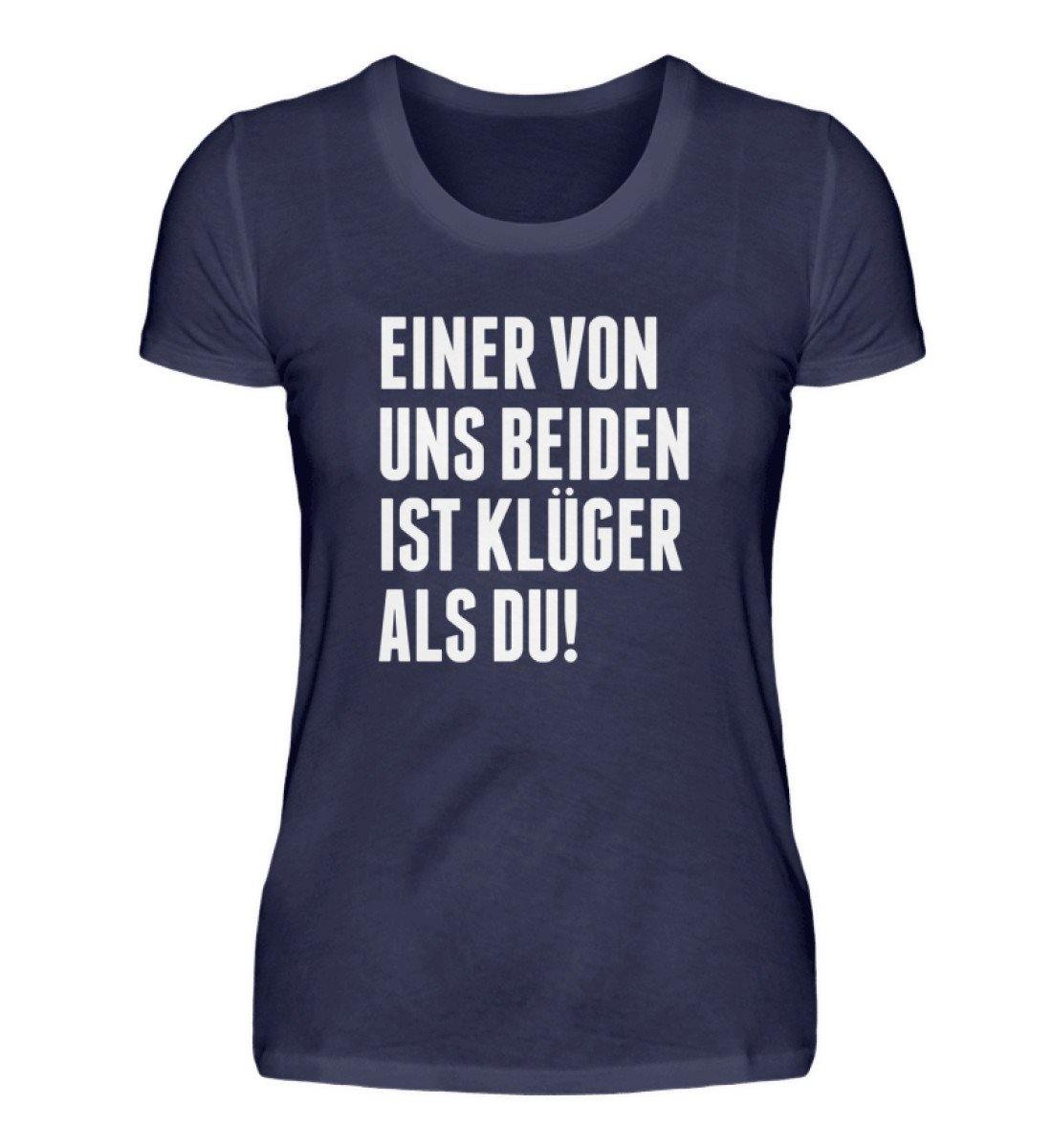 Einer von uns beiden ist klüger als du! - Words on Shirts - Damenshirt