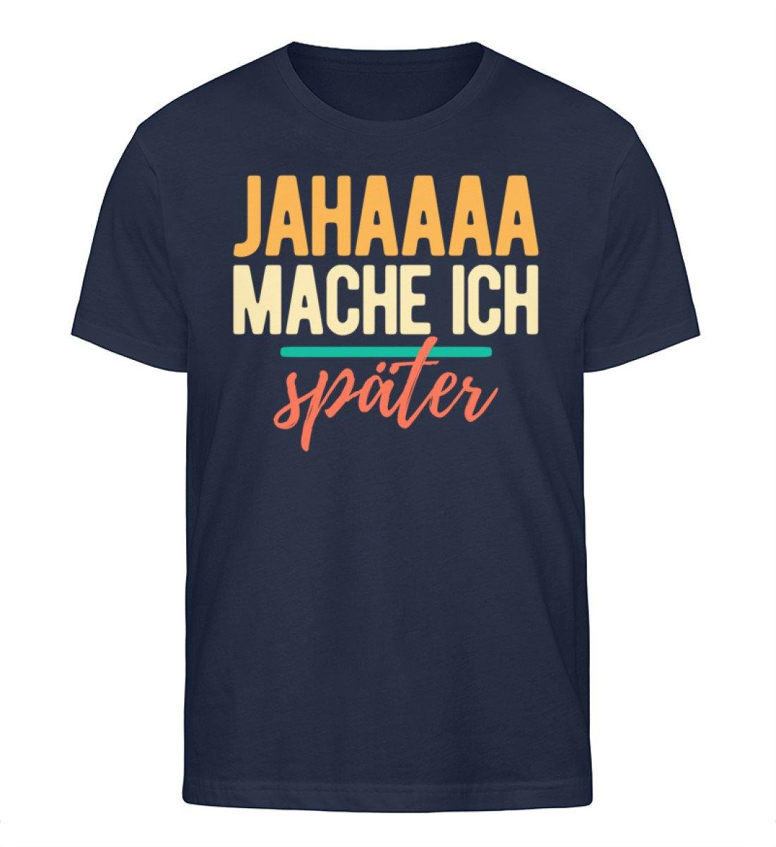Jahaaa mache ich - später - Herren Organic Shirt