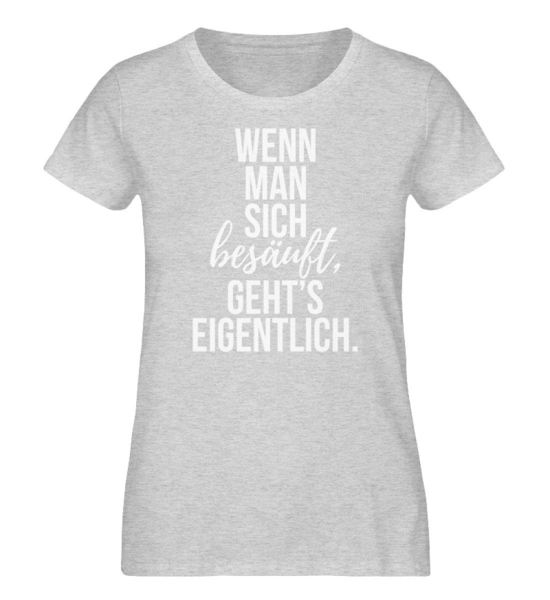 Wenn man sich besäuft, gehts eigentlich. - Damen Organic Melange Shirt
