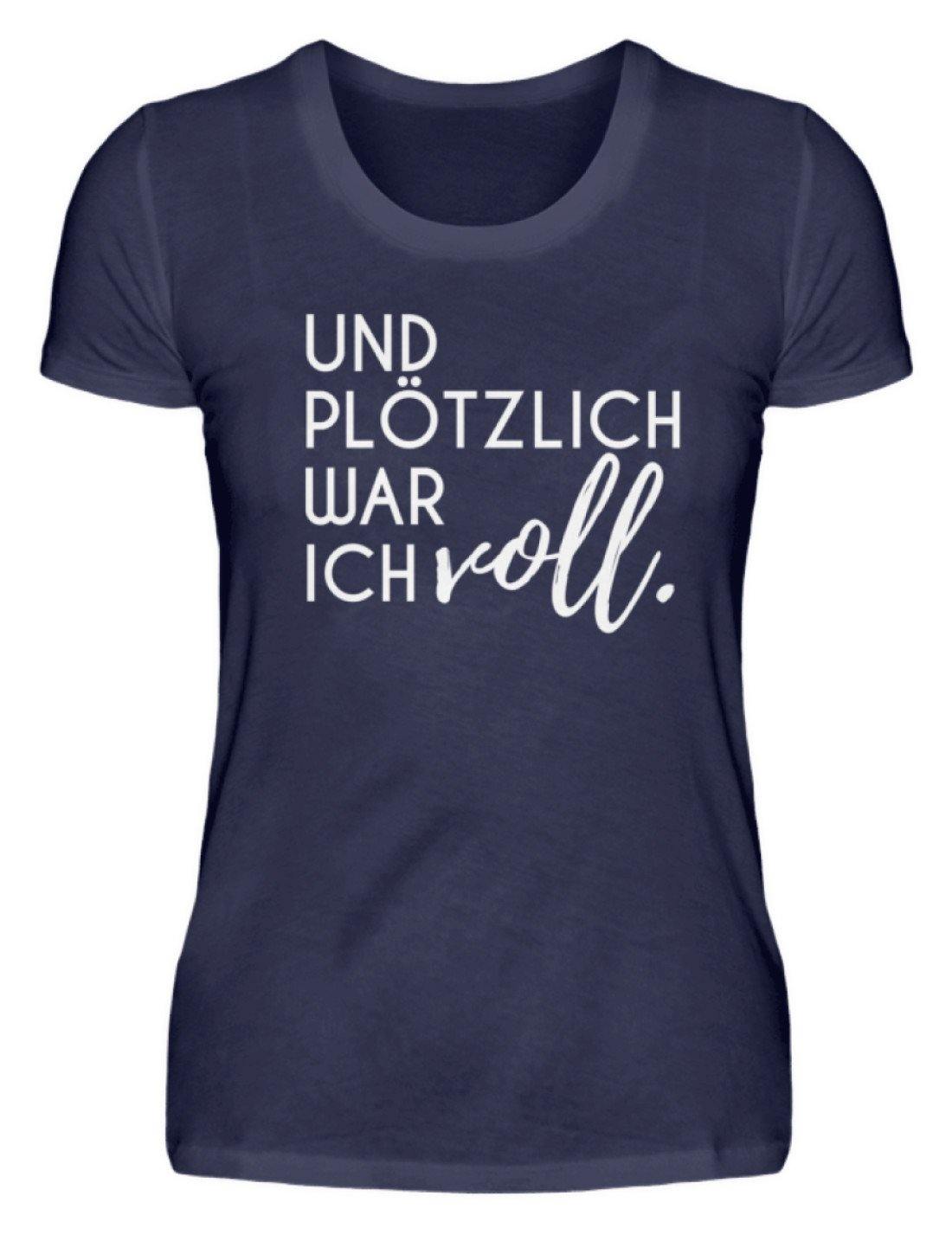 Und plötzlich war ich voll - Damenshirt
