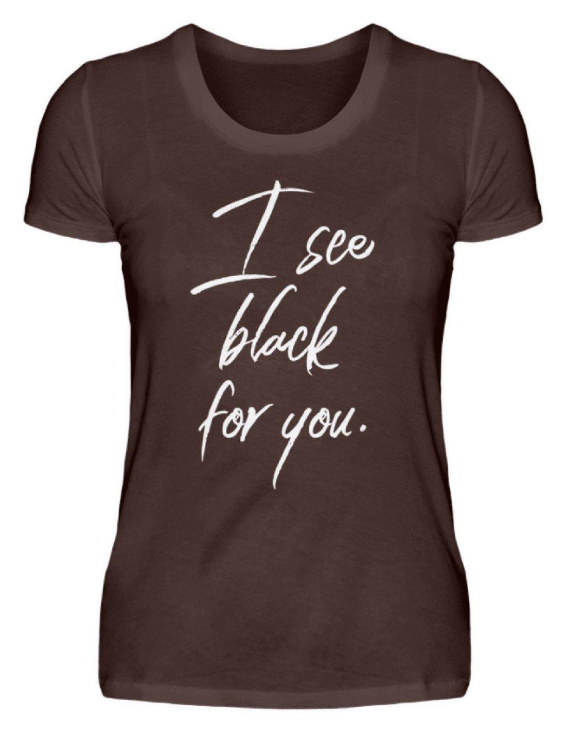 I See Black For You - Words on Shirt - Damen Premiumshirt