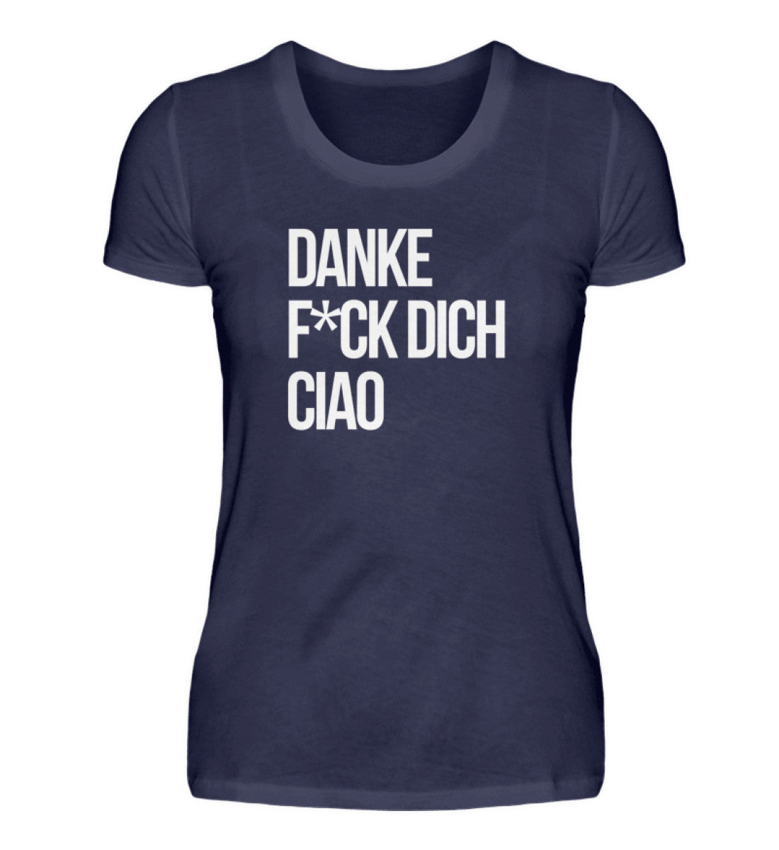 Danke F*ck dich Ciao - Damenshirt
