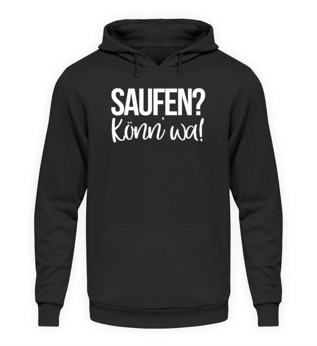 Saufen? Könn' wa! - Unisex Kapuzenpullover Hoodie