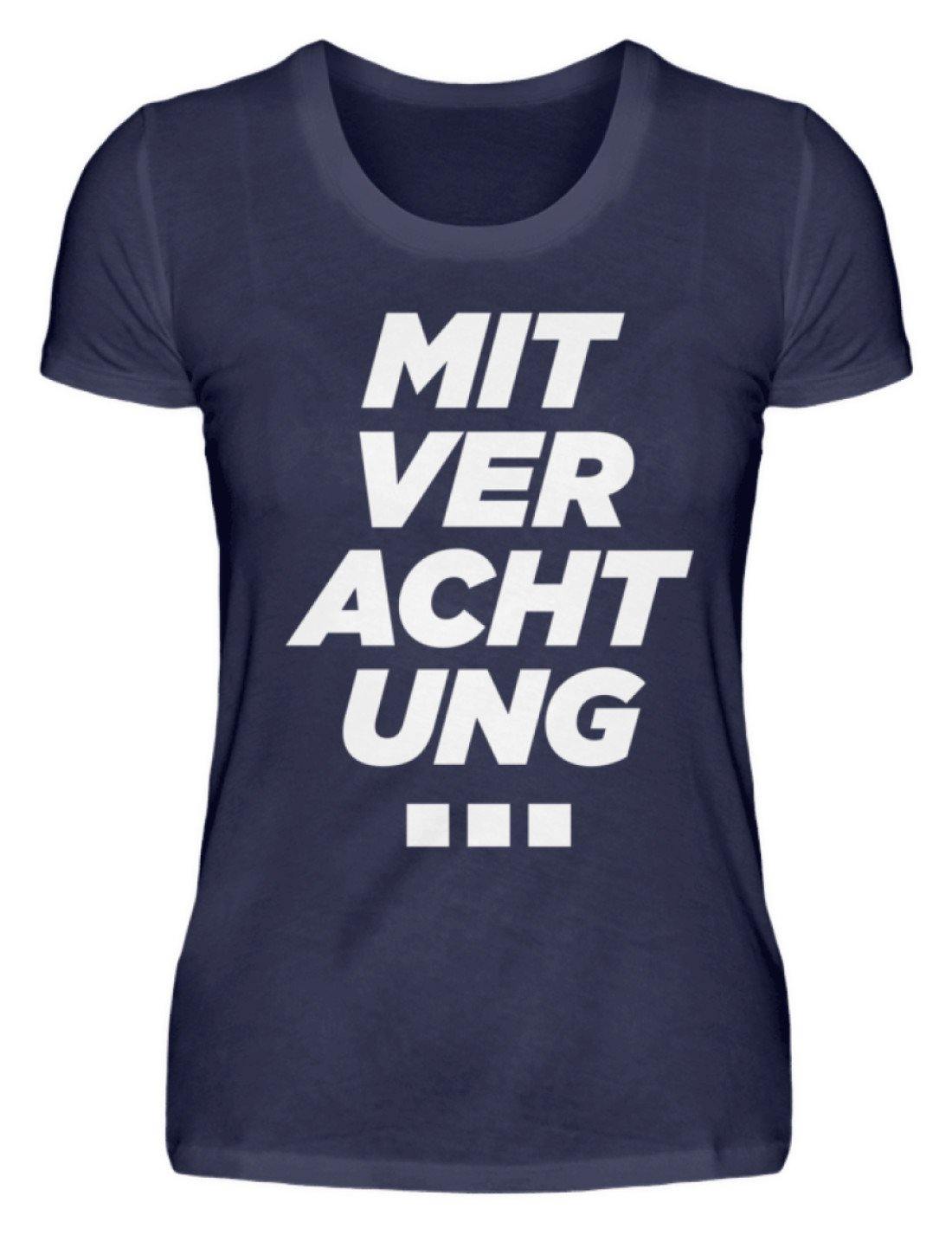 Mit Verachtung... - Damenshirt