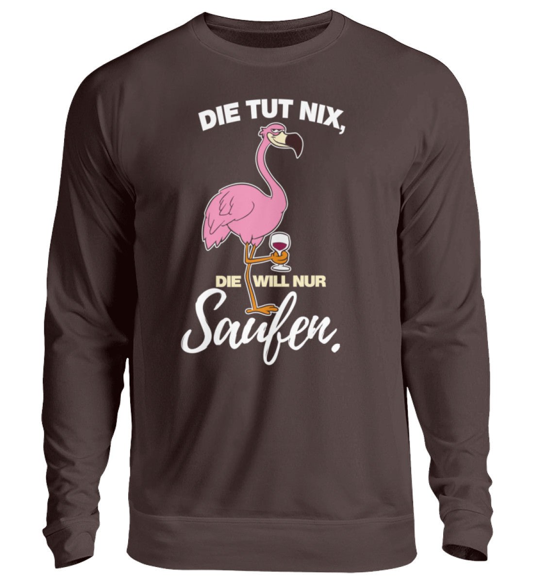 Die tut nix, die will nur Saufen - Unisex Pullover