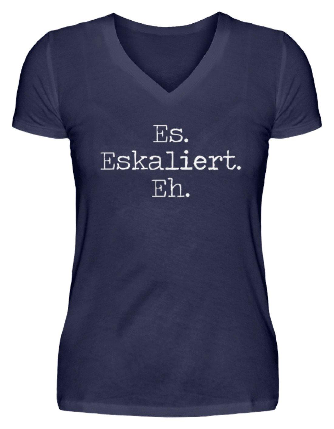 Es Eskaliert Eh - Words on Shirts (6) - V-Neck Damenshirt