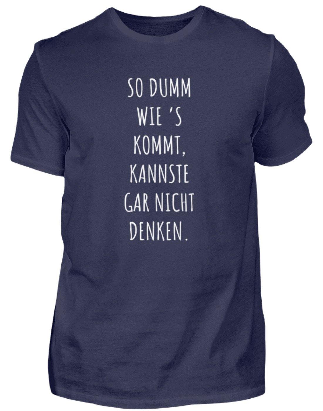 So dumm wie's kommt - Words on Shirts - Herren Shirt