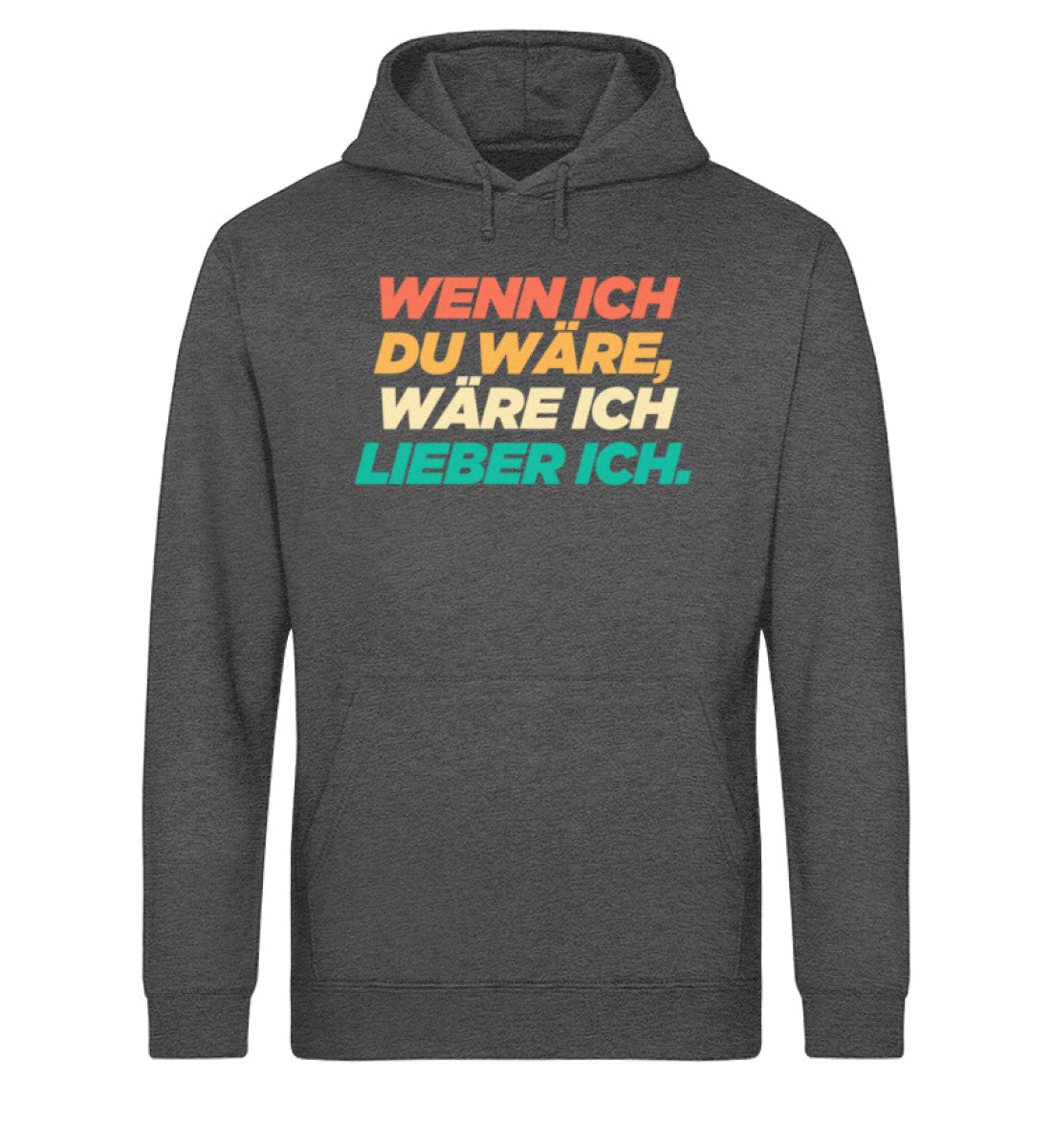Wenn ich du wäre, wäre ich lieber ich. - Unisex Organic Hoodie