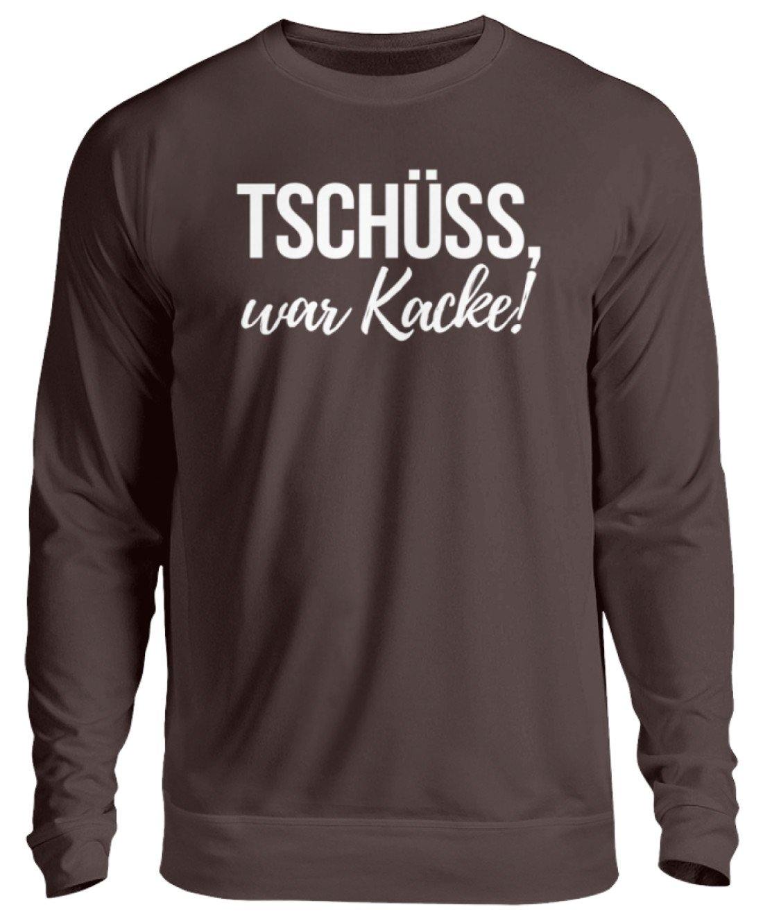Tschüss, war Kacke! - Unisex Pullover