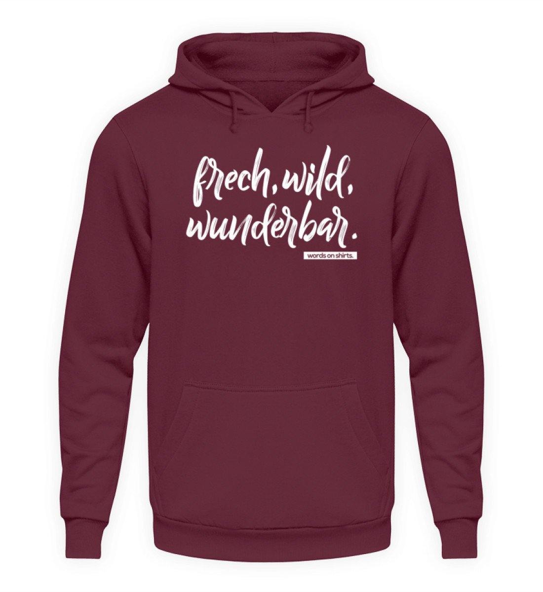 Frech, Wild, Wunderbar - Words on Shirt - Unisex Kapuzenpullover Hoodie