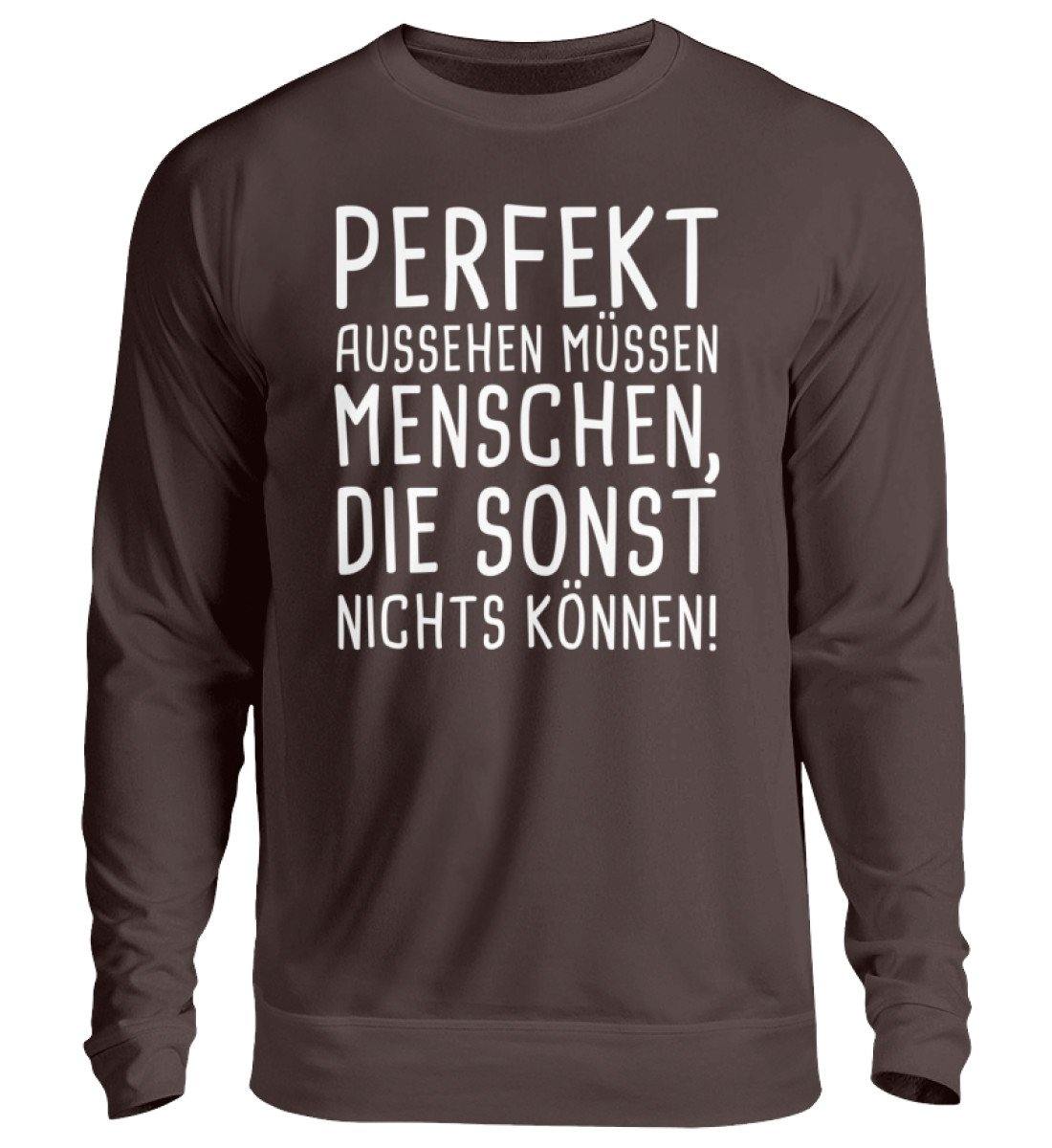 Perfekt aussehen Menschen nichts können - Unisex Pullover