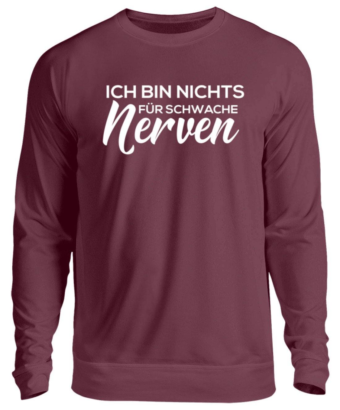 Ich bin nichts für schwache Nerven - Unisex Pullover