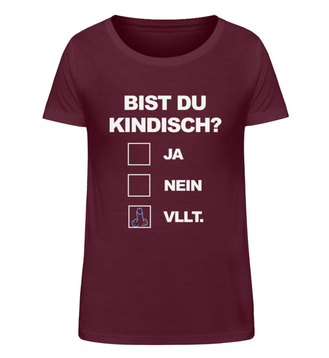 Bist du kindisch? Ja, Nein, Vllt. - Damen Organic Shirt