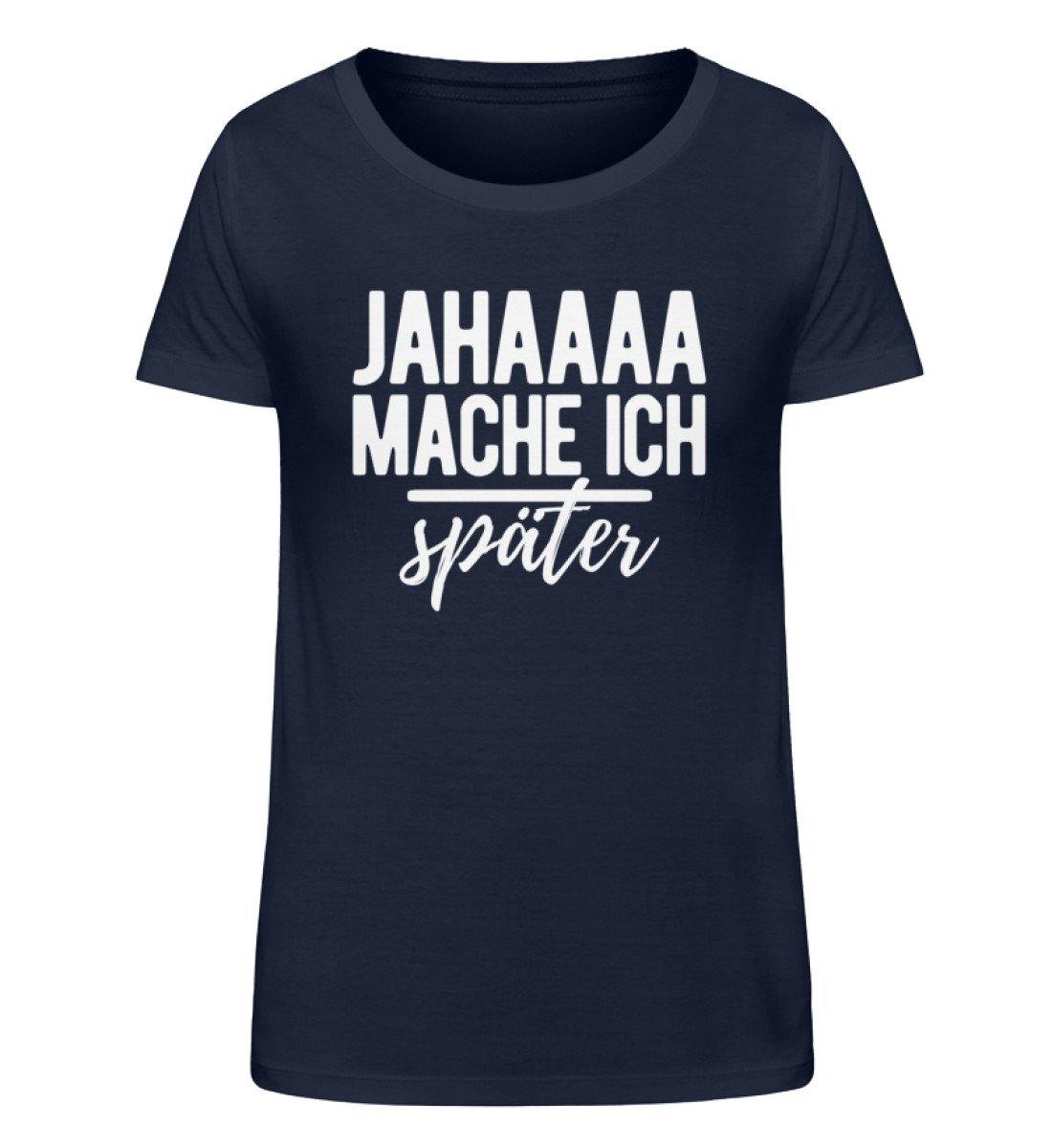 Jahaaa mache ich - später - Damen Organic Shirt