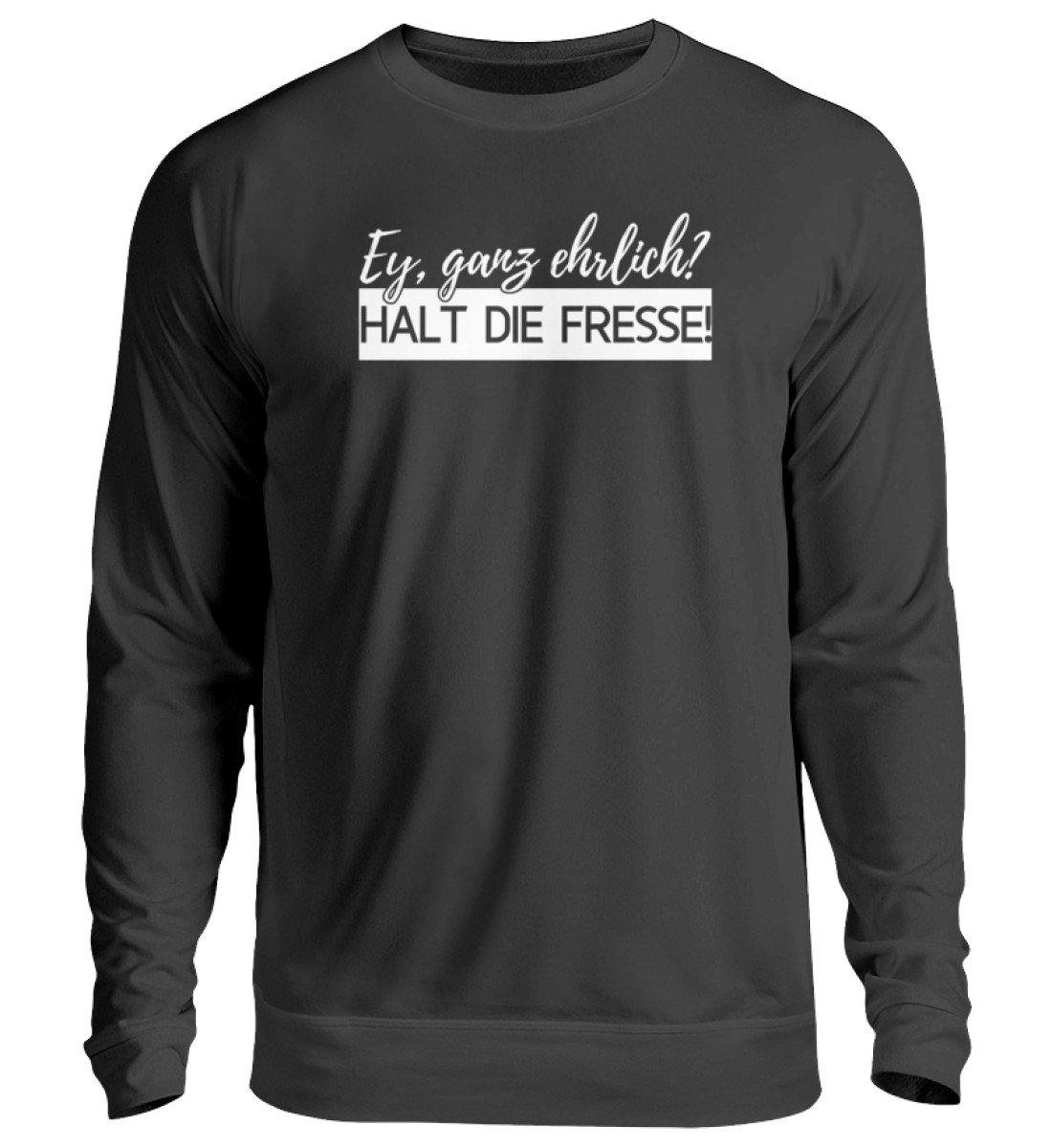 Ey ganz ehrlich? Halt die Fresse! 2k19 - Unisex Pullover