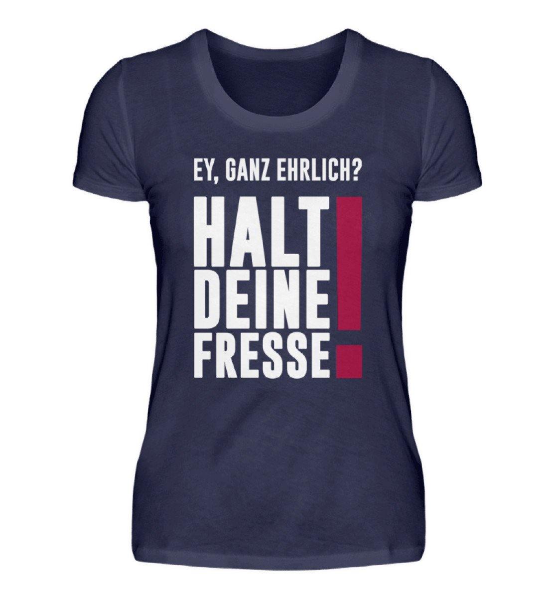 Ey ganz ehrlich? Halt die Fresse! 2020 - Damenshirt - Words on Shirts