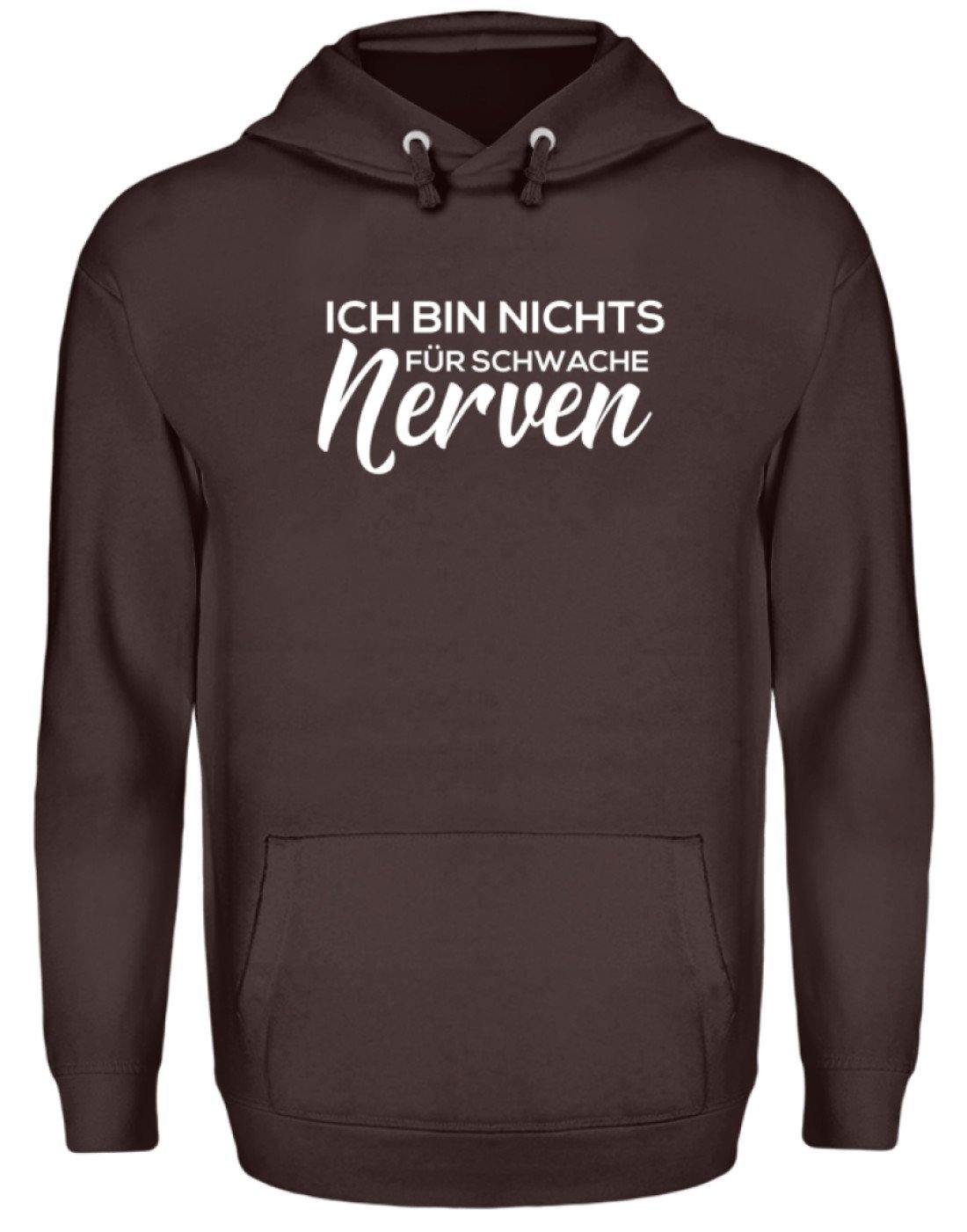 Ich bin nichts für schwache Nerven - Unisex Kapuzenpullover Hoodie