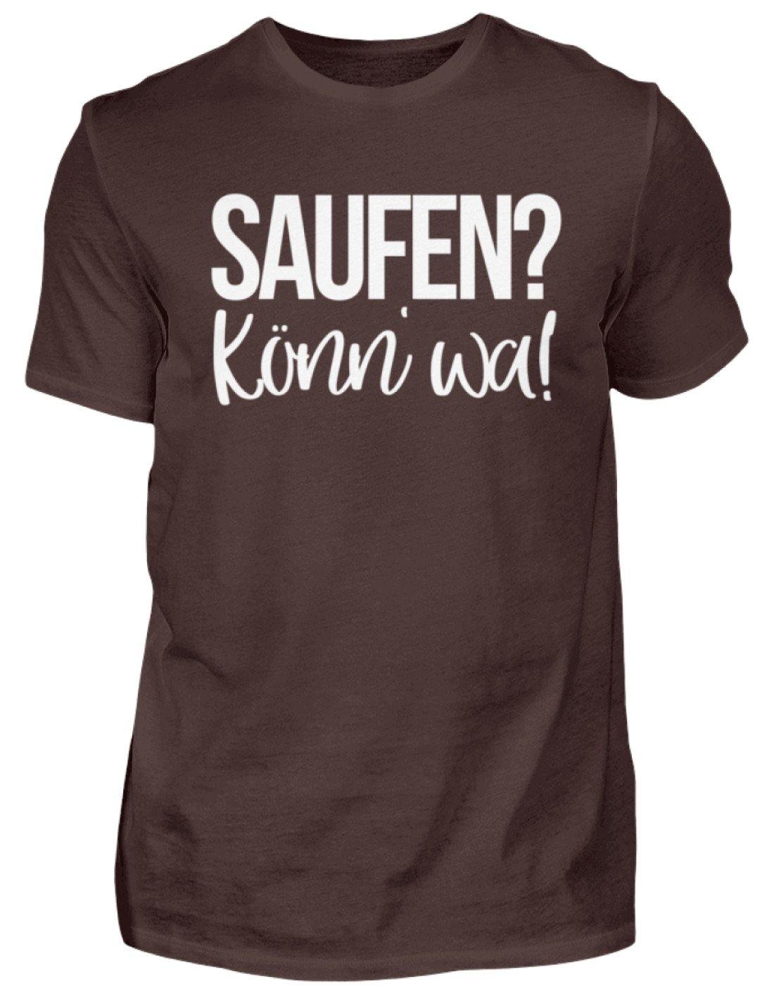 Saufen? Könn' wa! - Standard Shirt Damen/Herren