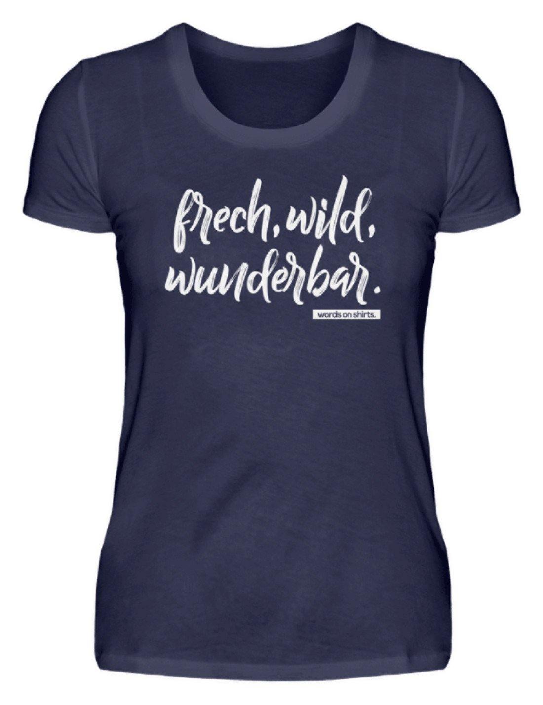 Frech, Wild, Wunderbar - Words on Shirt - Damenshirt