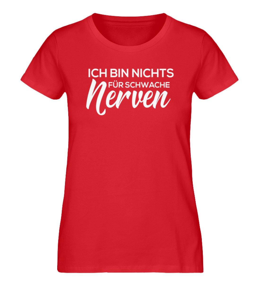 Ich bin nichts für Schwache Nerven - Damen Premium Organic Shirt