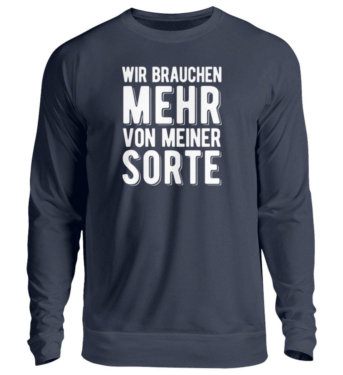 Wir brauchen mehr von meiner Sorte - Unisex Pullover