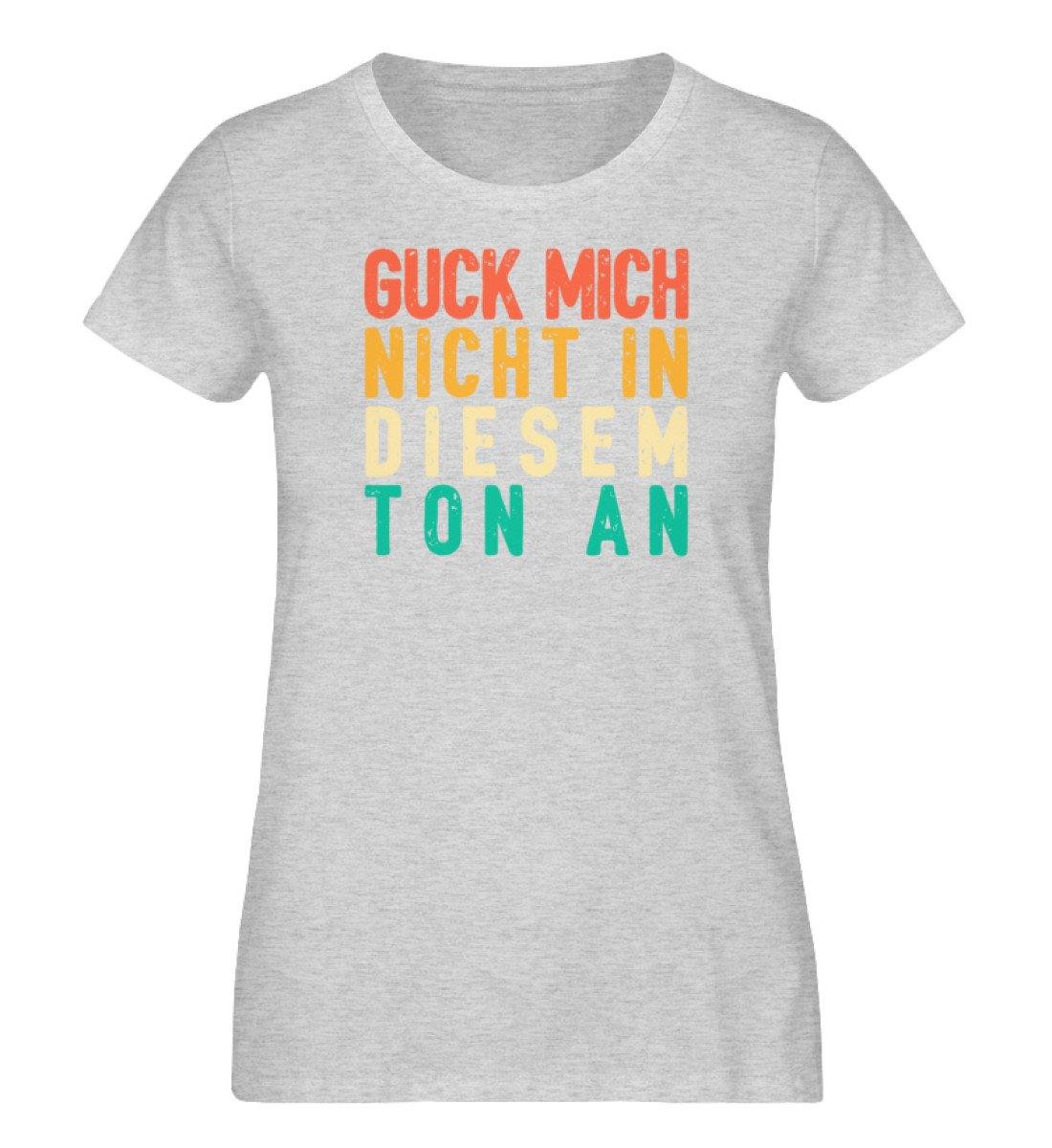 Guck mich nicht in diesem Ton an - Damen Organic Melange Shirt