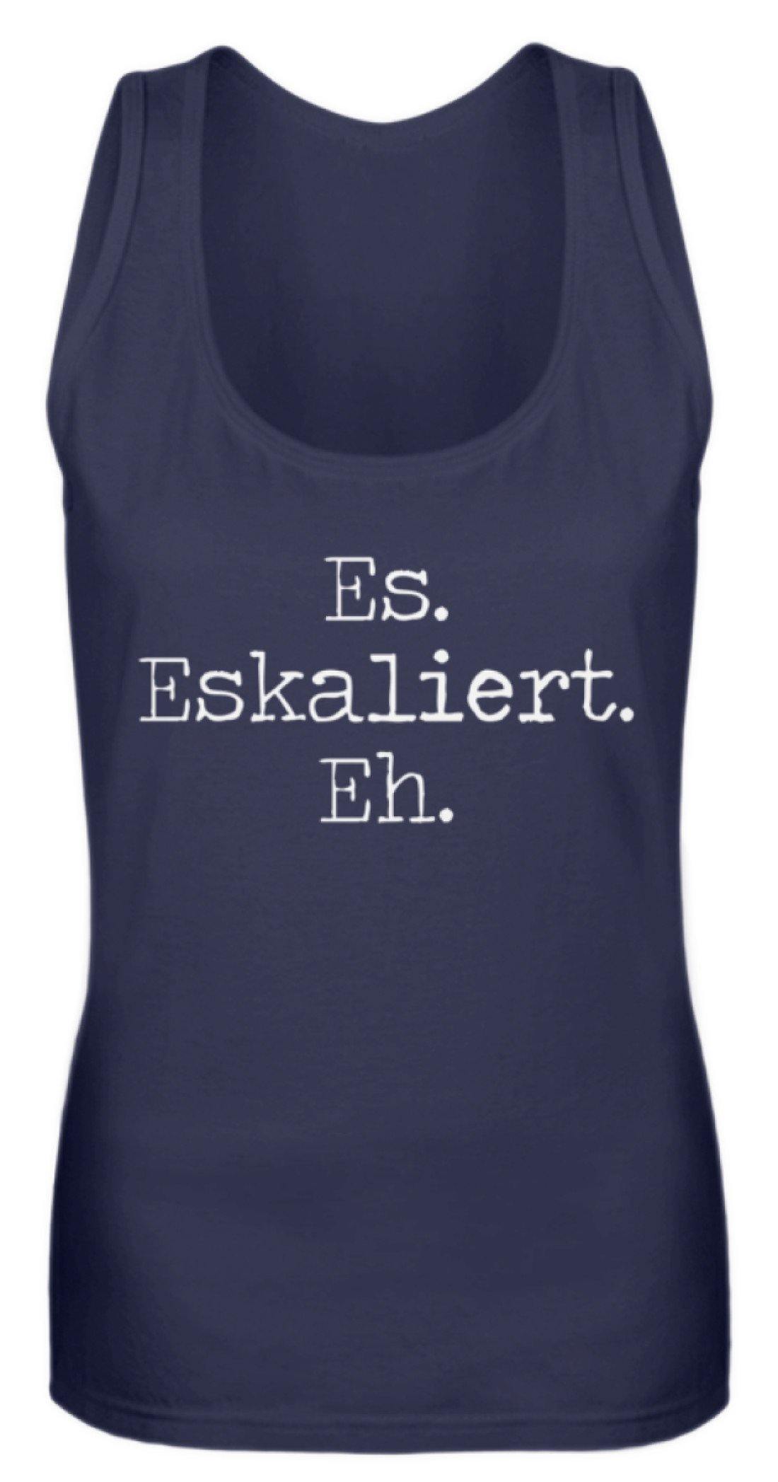 Es Eskaliert Eh - Words on Shirts (6) - Frauen Tanktop