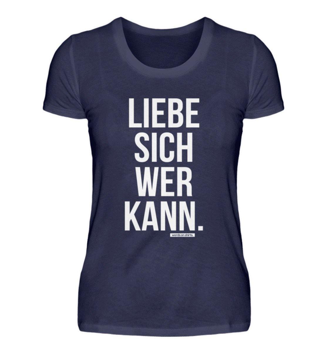 Liebe sich wer kann - Words on Shirts - Damenshirt