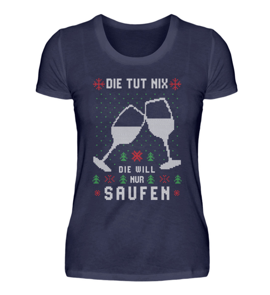 Die tut nix, die will nur Saufen - Ugly - Damenshirt