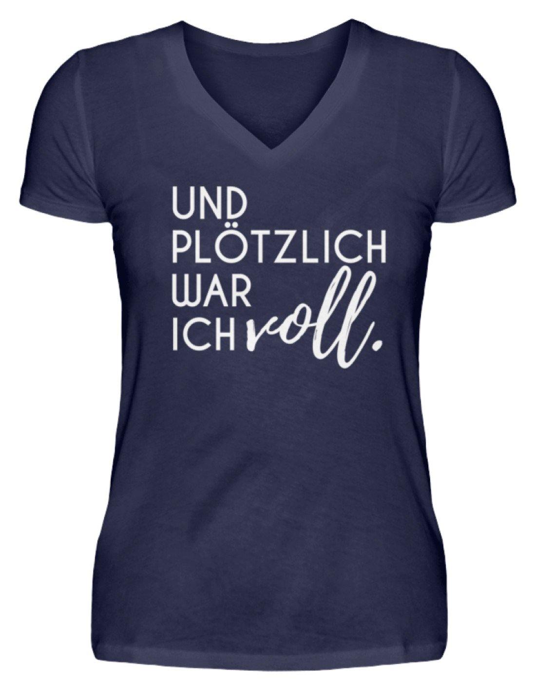 Und plötzlich war ich voll - V-Neck Damenshirt