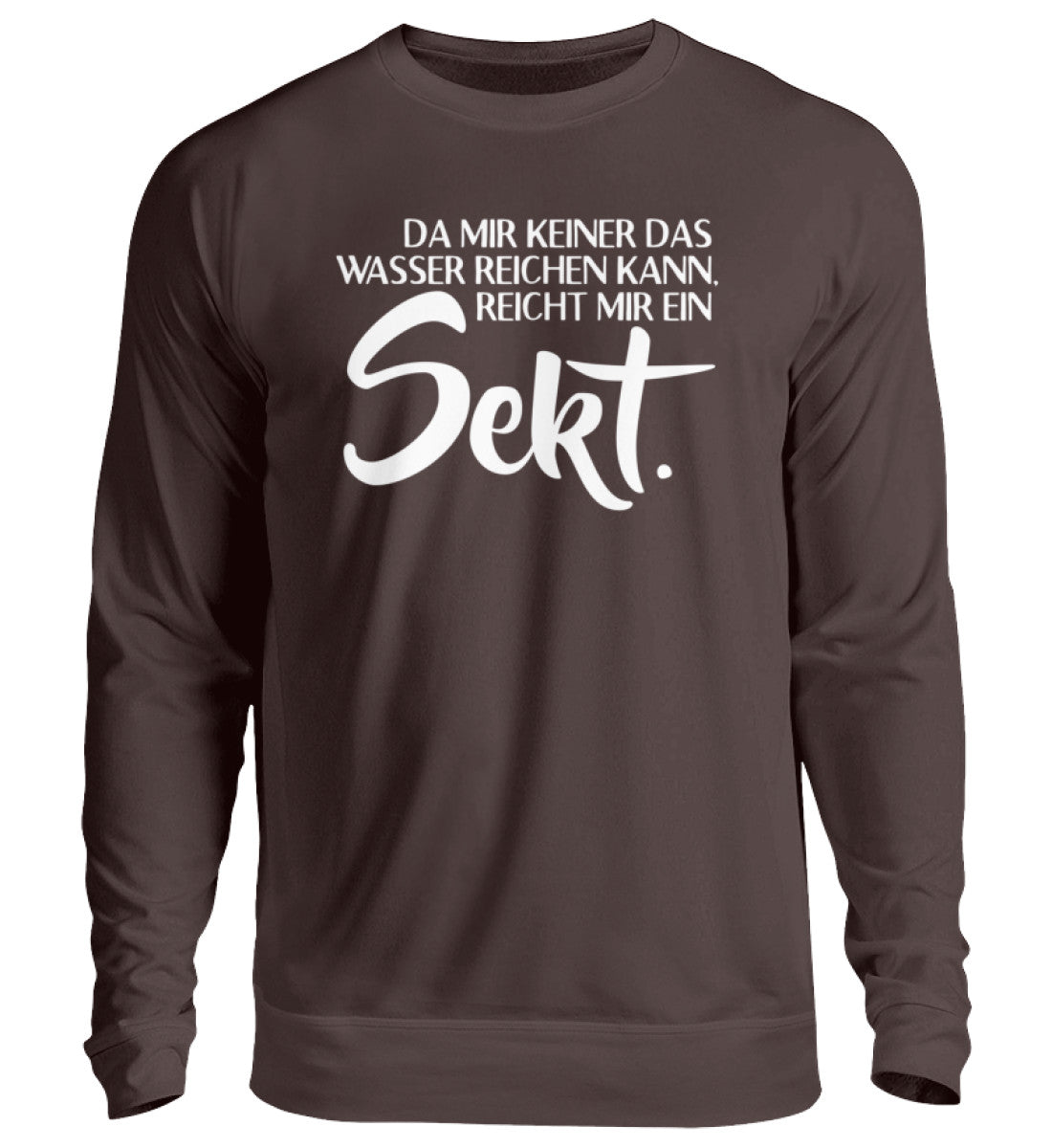 Das Wasser reichen- reicht mir Sekt - Unisex Pullover
