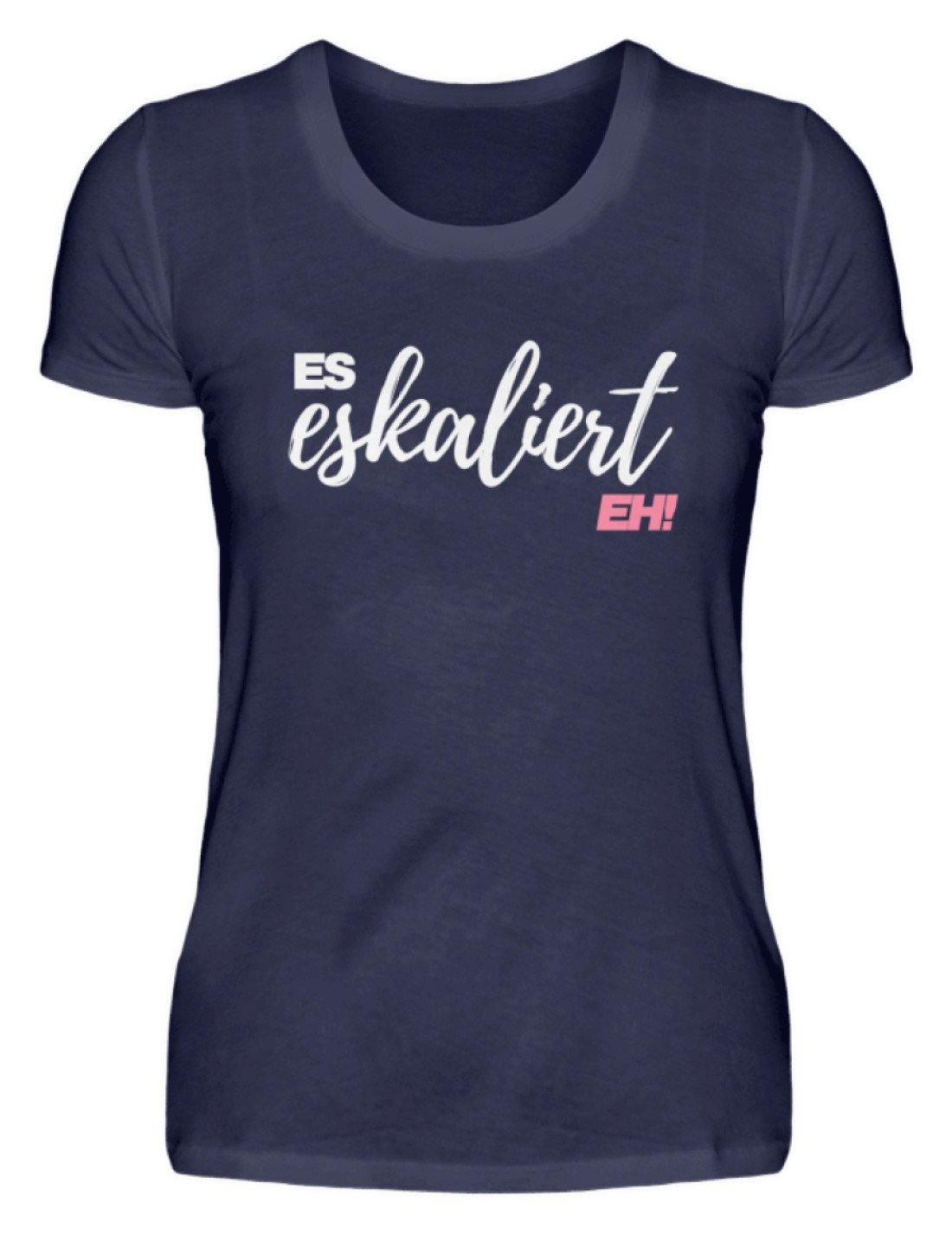Es Eskaliert Eh - Words on Shirts (2) - Damenshirt