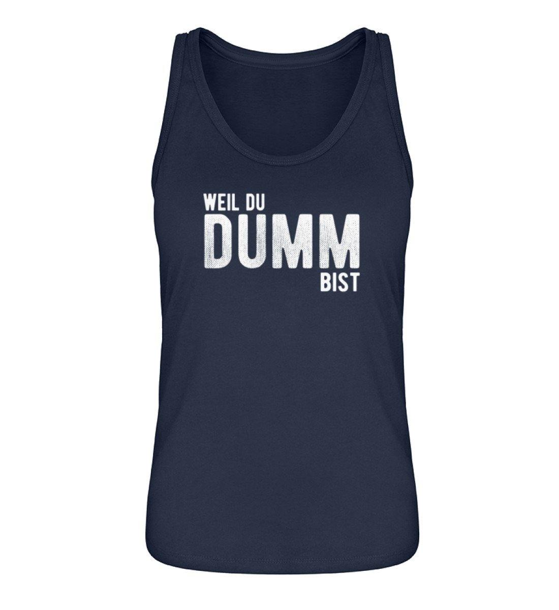 Weil du dumm bist - Words on Shirts - Damen Premium Organic Tanktop ST/ST
