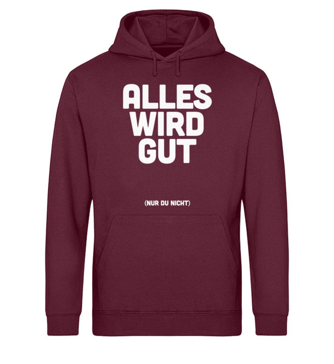 Alles wird gut (nur du nicht) - Unisex Organic Hoodie