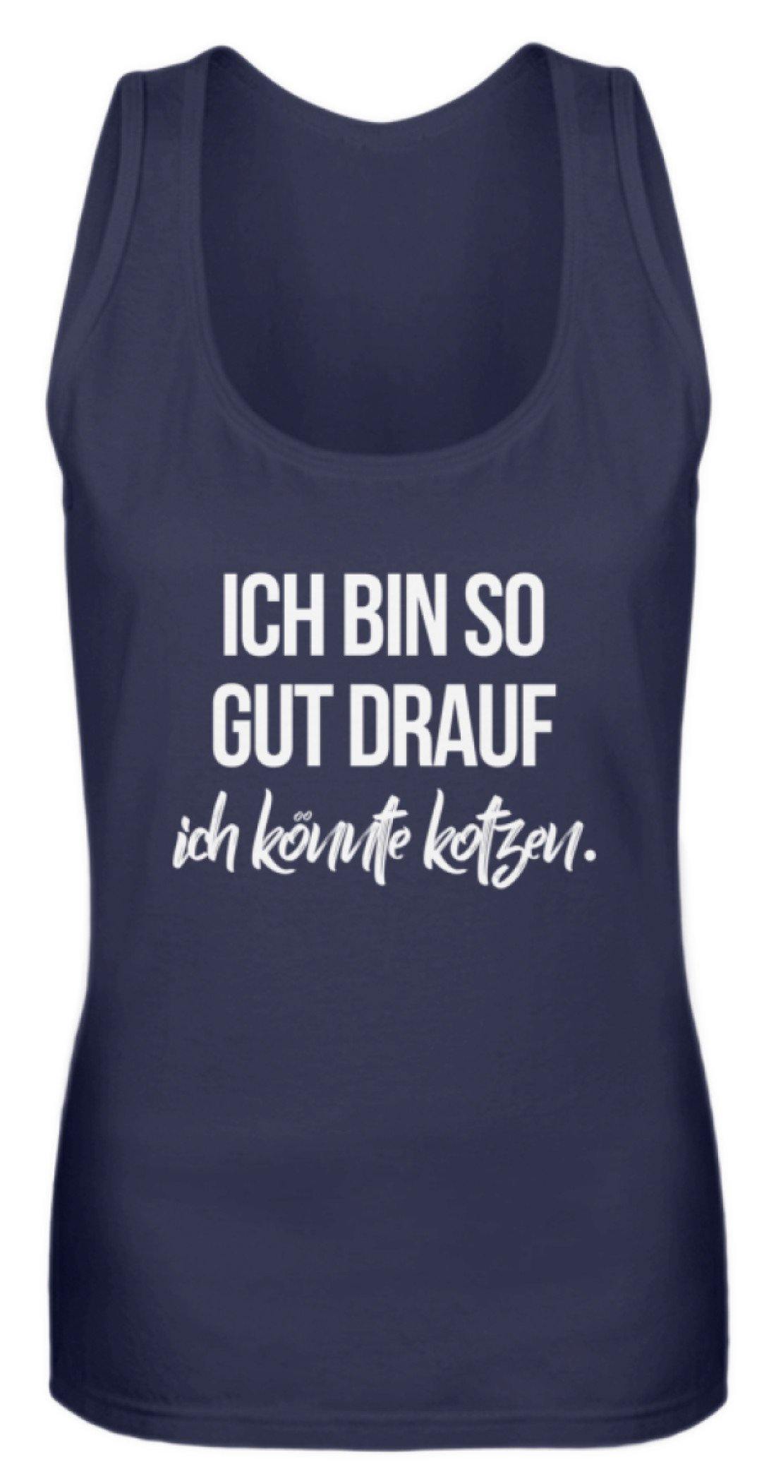 Gut Drauf Könnte Kotzen Words on Shirts - Frauen Tanktop