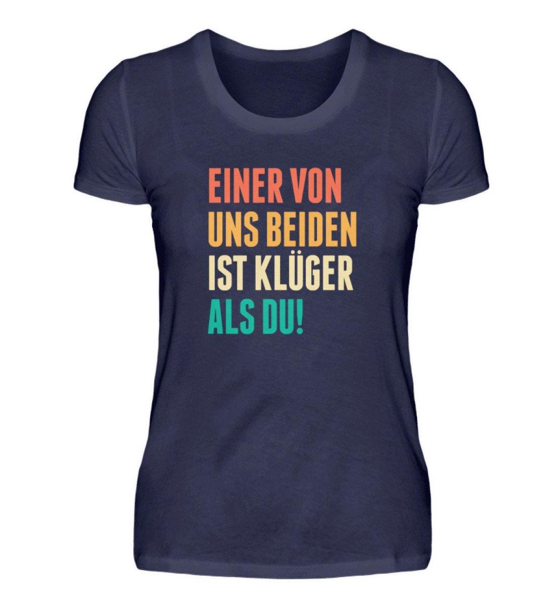 Einer von uns beiden ist klüger als du! - Words on Shirts - Damenshirt
