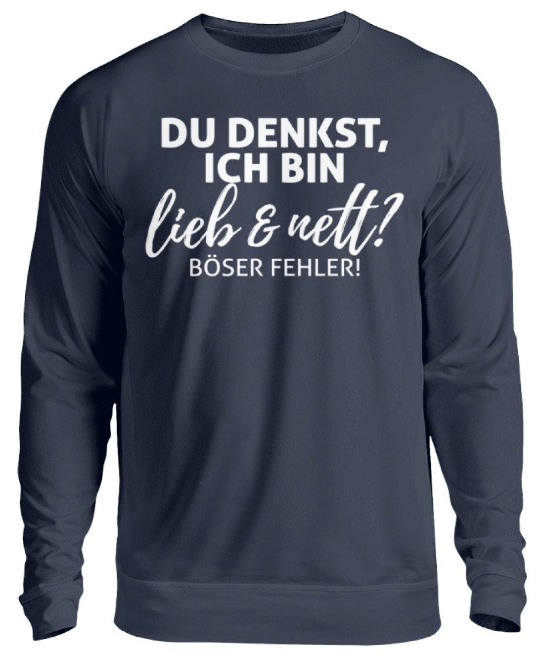 Du denkst ich bin lieb und nett? - Unisex Pullover
