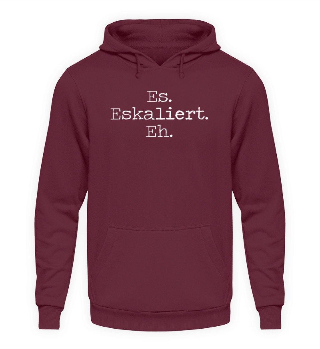 Es Eskaliert Eh - Words on Shirts (6) - Unisex Kapuzenpullover Hoodie