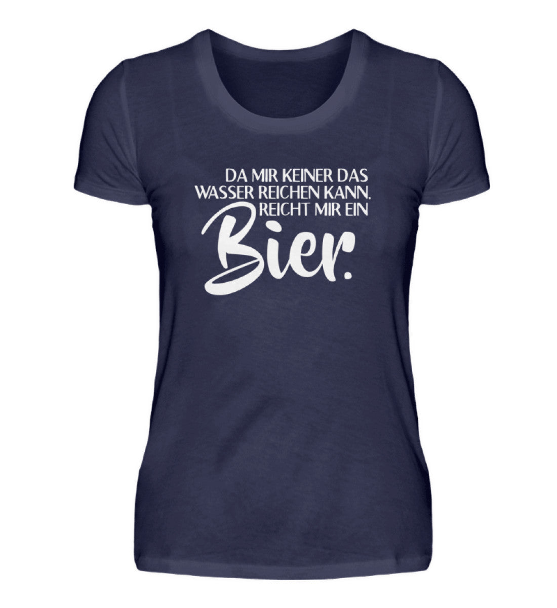 Das Wasser reichen- reicht mir Bier - Damenshirt
