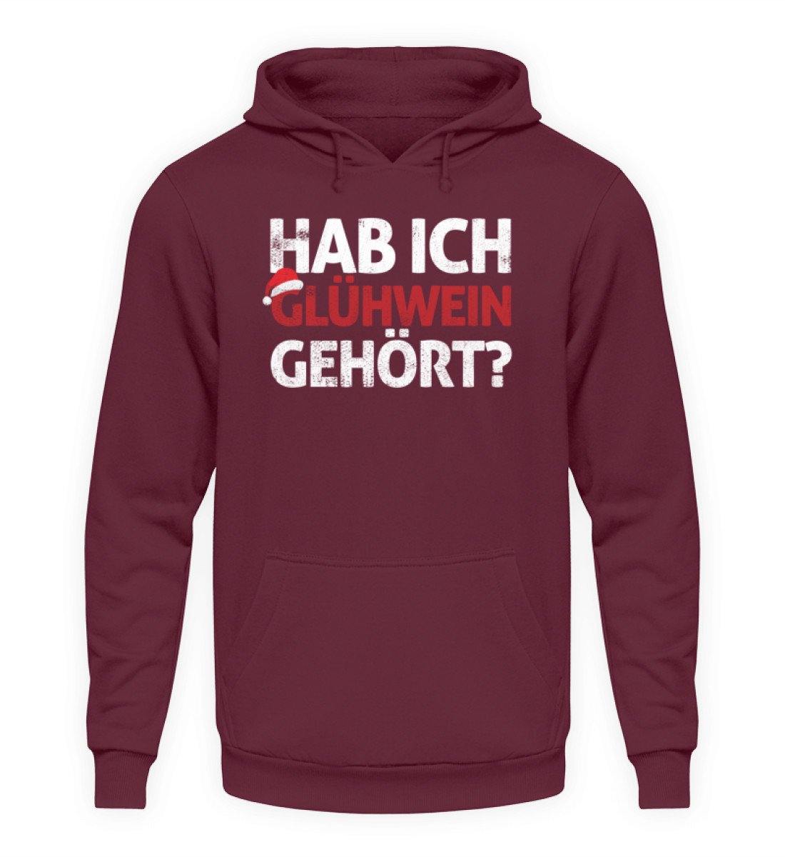 Hab ich Glühwein gehört? Words on Shirt - Unisex Kapuzenpullover Hoodie