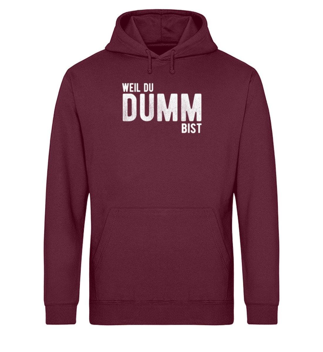 Weil du dumm bist - Words on Shirts - Unisex Organic Hoodie