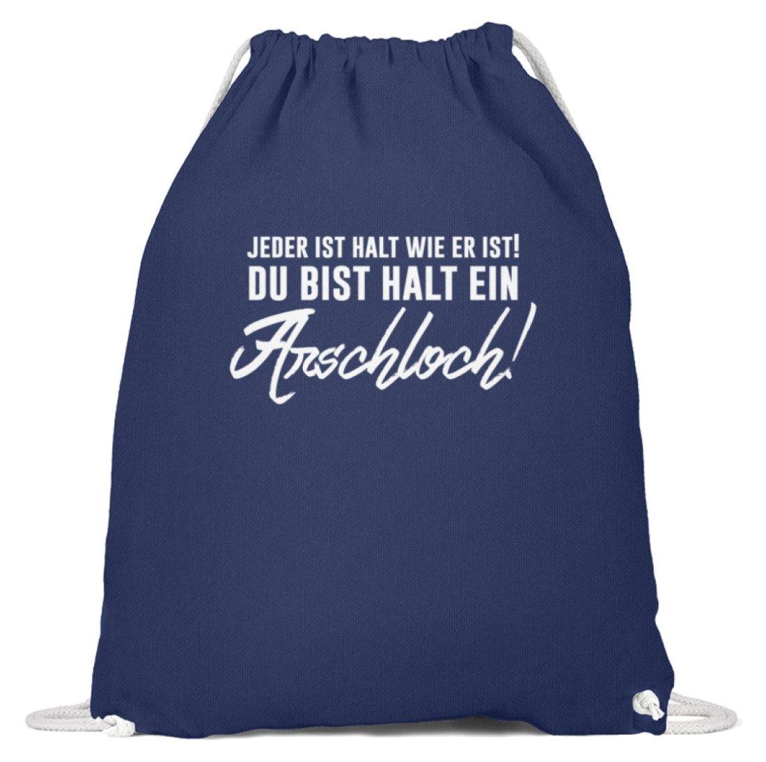 Jeder ist wie er ist. Du bist ein Ar*** - Baumwoll Gymsac