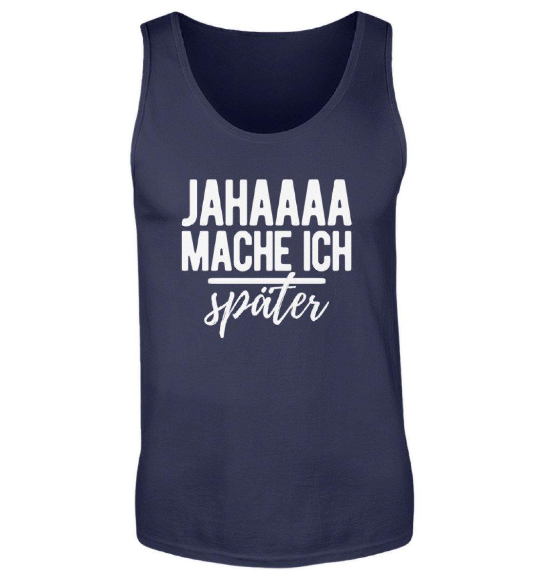 Jahaaa mache ich - später - Herren Tanktop