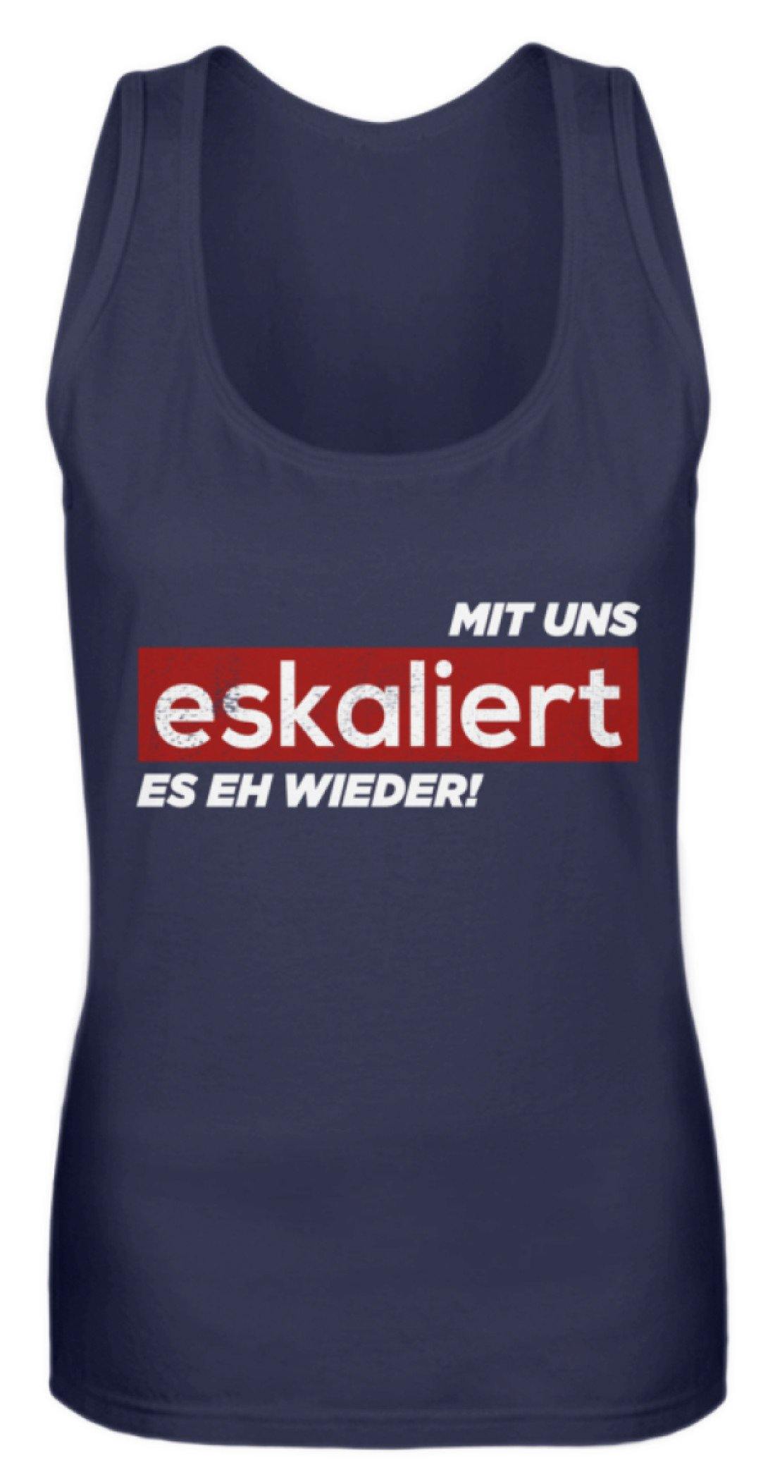 Mit uns eskaliert es eh wieder. - Frauen Tanktop