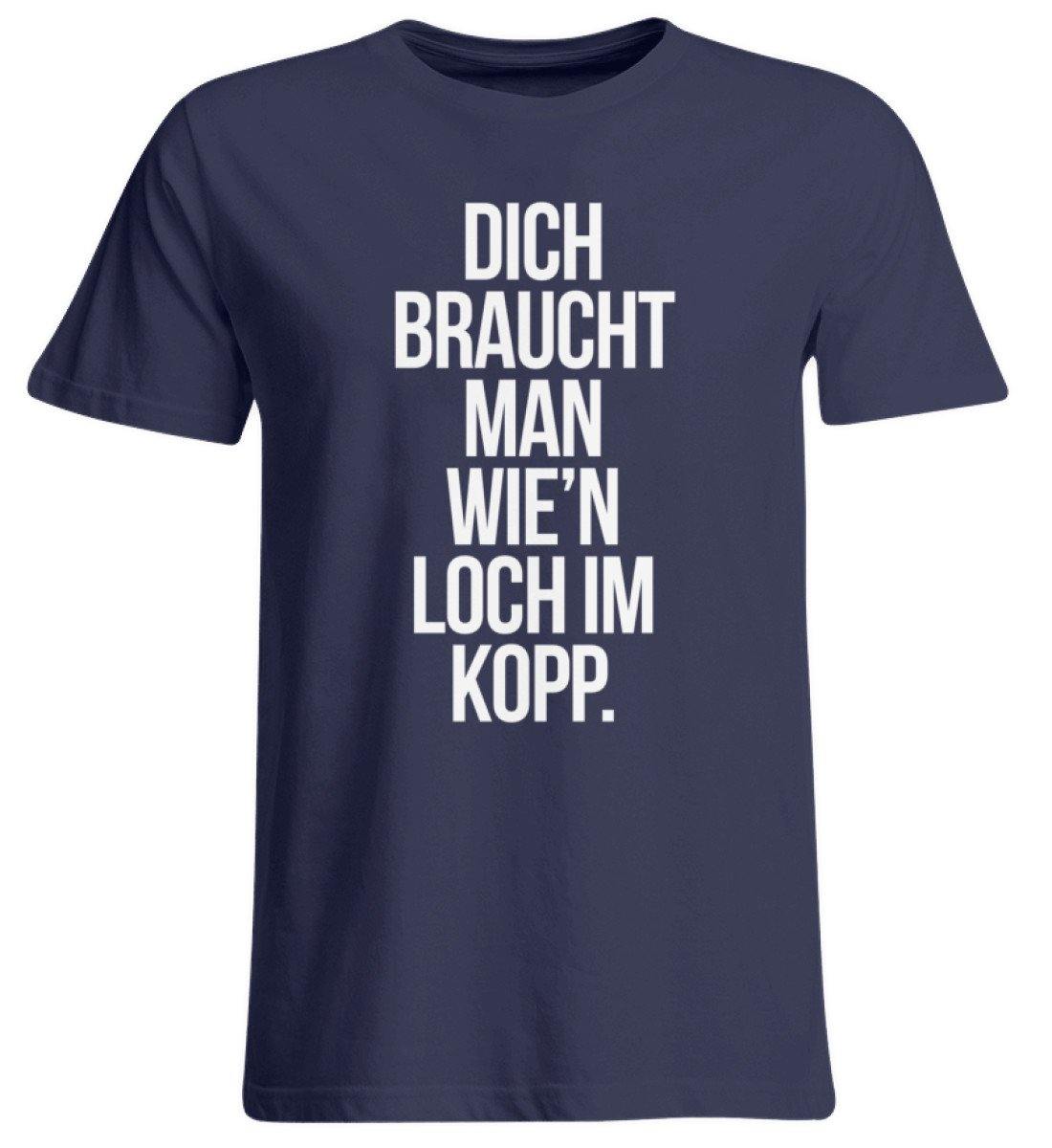 Dich braucht man wie'n Loch im Kopp - Übergrößenshirt