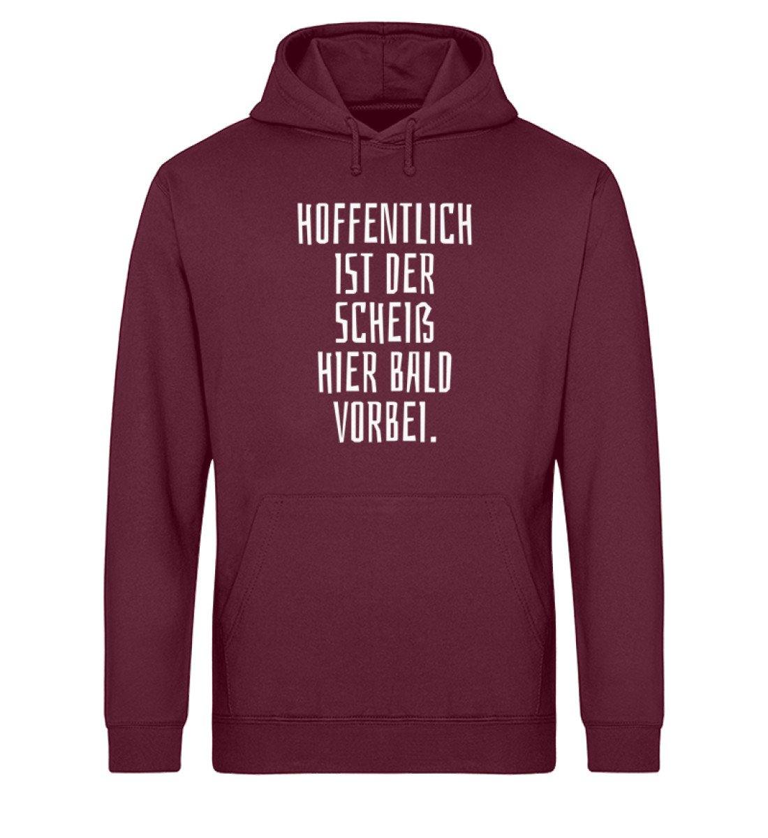 Hoffentlich ist der Scheiß bald vorbei - Unisex Organic Hoodie