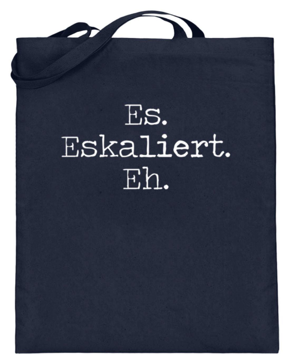 Es Eskaliert Eh - Words on Shirts (6) - Jutebeutel (mit langen Henkeln)
