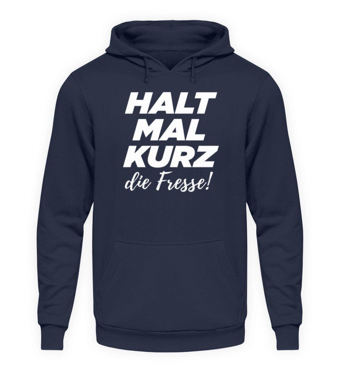 Halt mal kurz die Fresse - Unisex Kapuzenpullover Hoodie