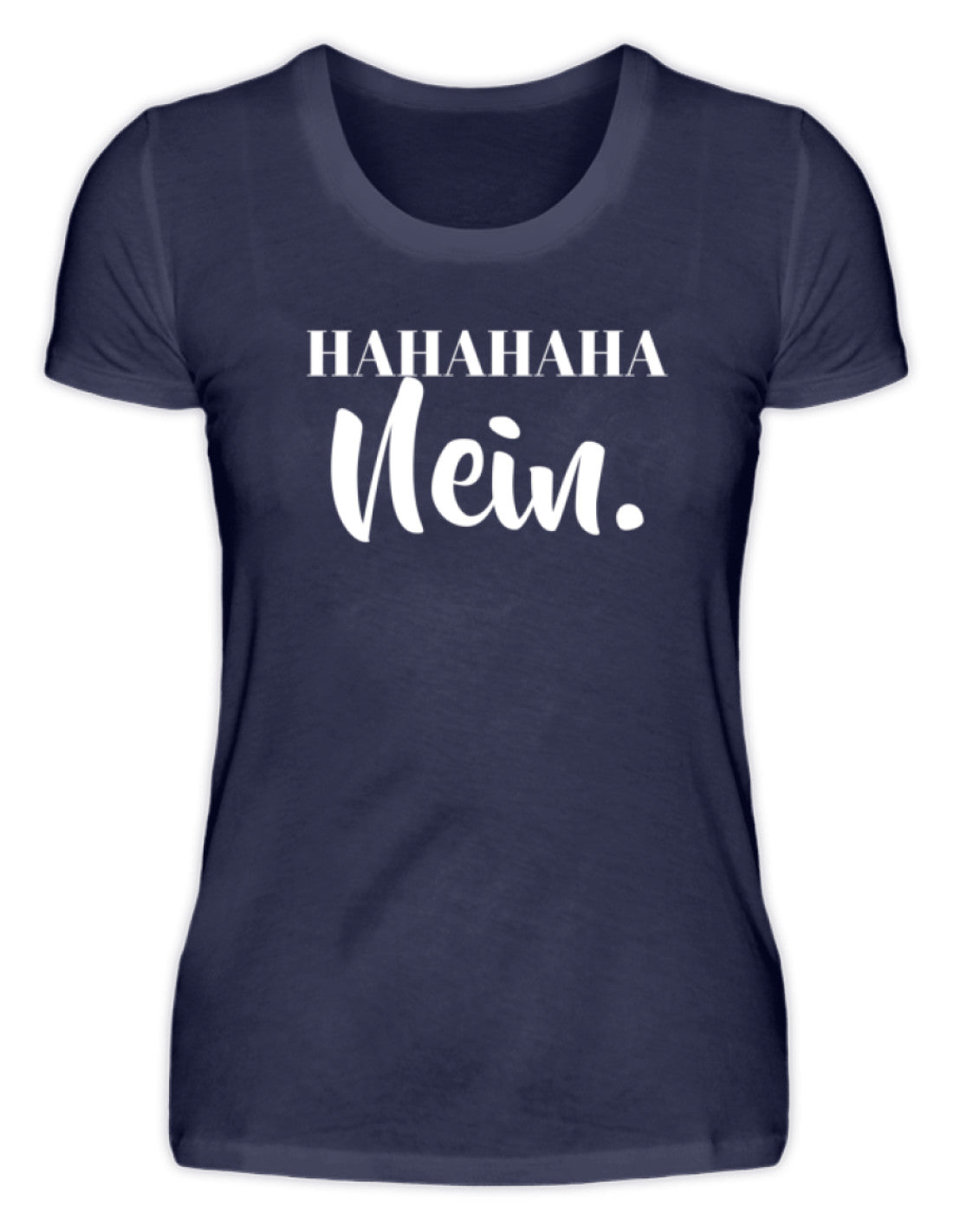 HaHaHaHa Nein - Damenshirt