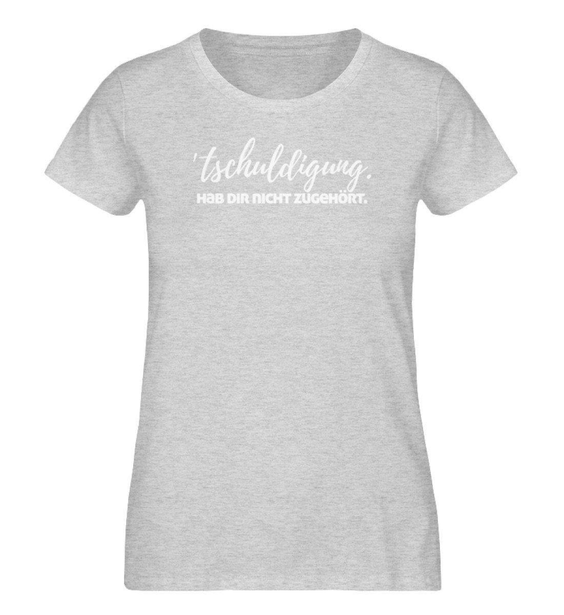 'tschuldigung. Hab dir nicht zugehört. - Damen Organic Melange Shirt